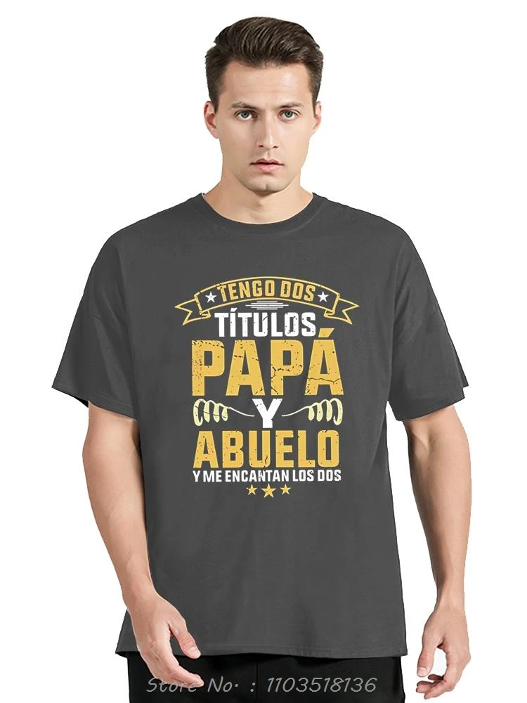 I Have Two Titles Dad And Grandpa T Shirt Funny Spanish Humor Papa Father Day Gift Tee Tops Clothing Cotton Casual T-shirt