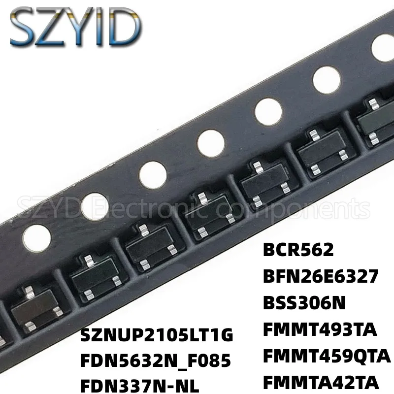 100PCS SOT23 SZNUP2105LT1G FDN5632N_F085 FDN337N-NL BCR562 BFN26E6327 BSS306N FMMT493TA FMMT459QTA FMMTA42TA