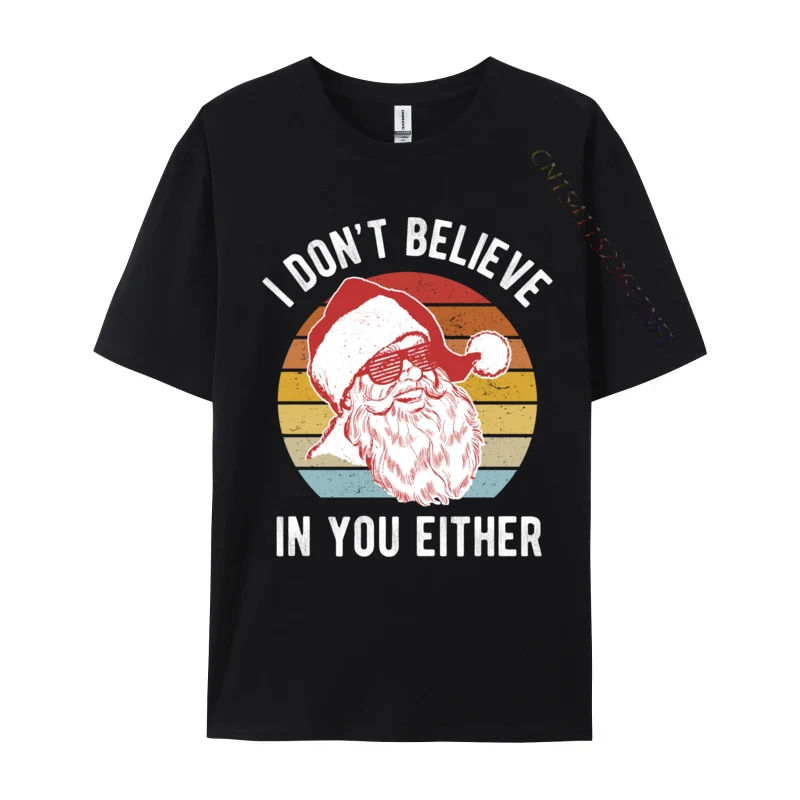 

Vintage Retro Santa Shirt I Dont Believe In You Either Printed On Camisa T-Shirt Tops & Tees 2024 Popular Cotton