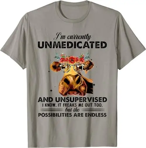 I'M Currently Unmedicated And Unsupervised Funny Cow T Shirt Sweat 52281