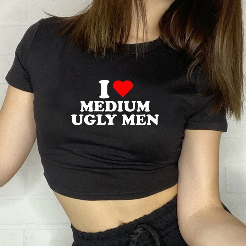 I Love Medium Ugly Men Y2k Crop Tops Summer Short Sleeve Letter Vintage Graphic Women\'s T-Shirt Slim Baby Tee E-Girl Streetwear