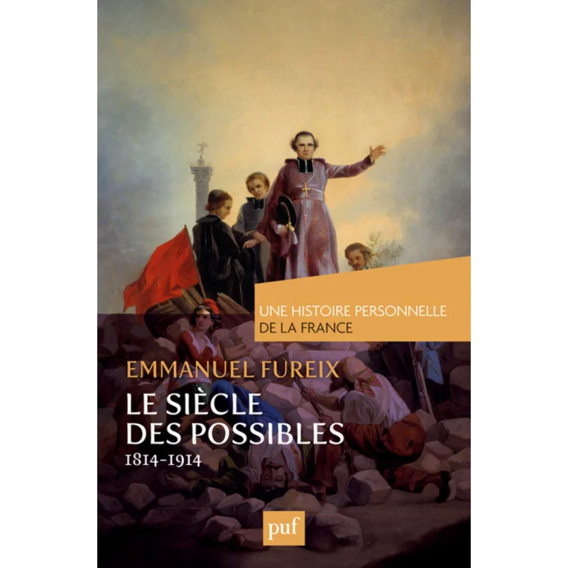 

The Century Of The Possible 18141914 Emmanuel Fureix Presses Universitaires De France 9782130619307 Book