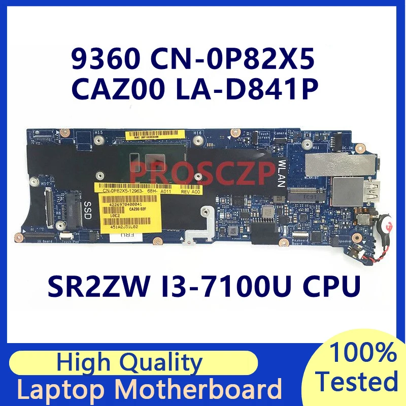 CN-0P82X5 0P82X5 P82X5 For DELL 9360 Laptop Motherboard With SR2ZW I3-7100U CPU CAZ00 LA-D841P 100% Full Tested Working Well