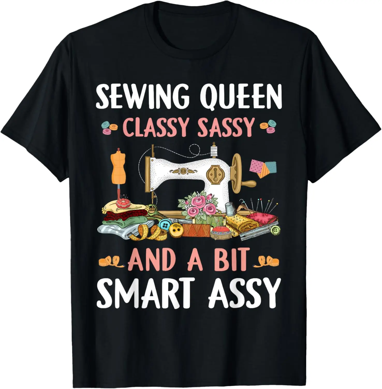 Sewing Queen Classy Sassy & A Bit Smart Assy Sewing Lovers T-Shirt