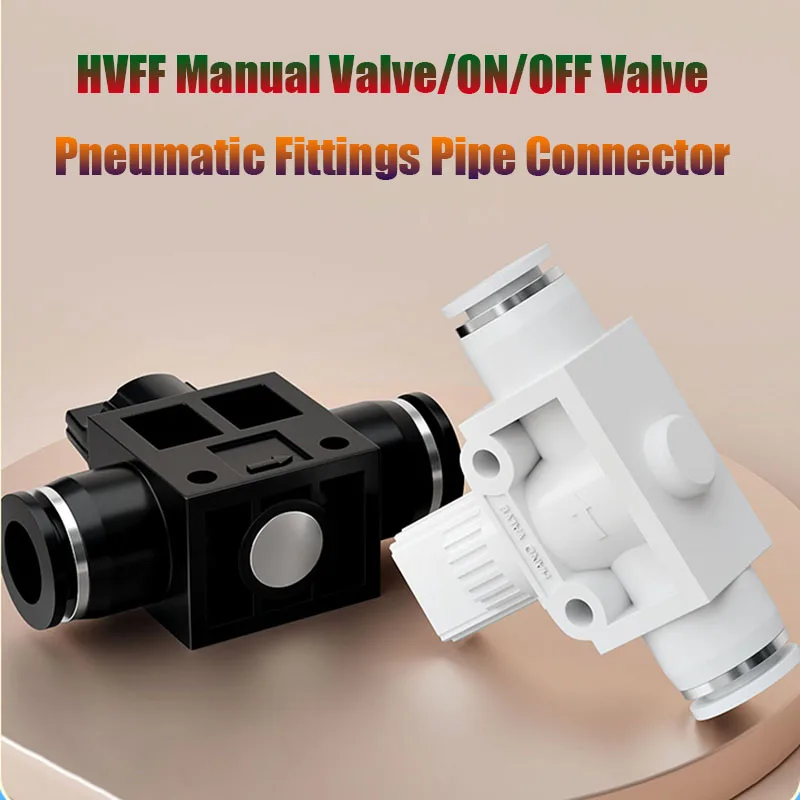 

HVFF Manual Valve/ON/OFF Valve Pneumatic Fittings 4mm 6mm 8mm 10mm 12mm Pipe Connector Air Quick Release Coupling