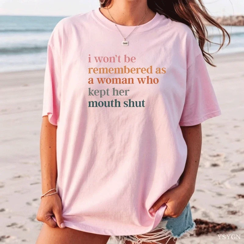 I Will Not Be Remembered As A Woman Who Kept Her Mouth Shut T-shirts Feminist Pro Choice T Shirt Women's Rights Short Sleeve Tee