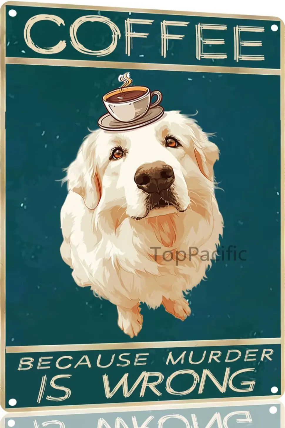 Retro Great Pyrenees Coffee Metal Sign Vintage Kitchen Signs Wall Decor Because Murder Is Wrong Funny Tin Bar Decorations