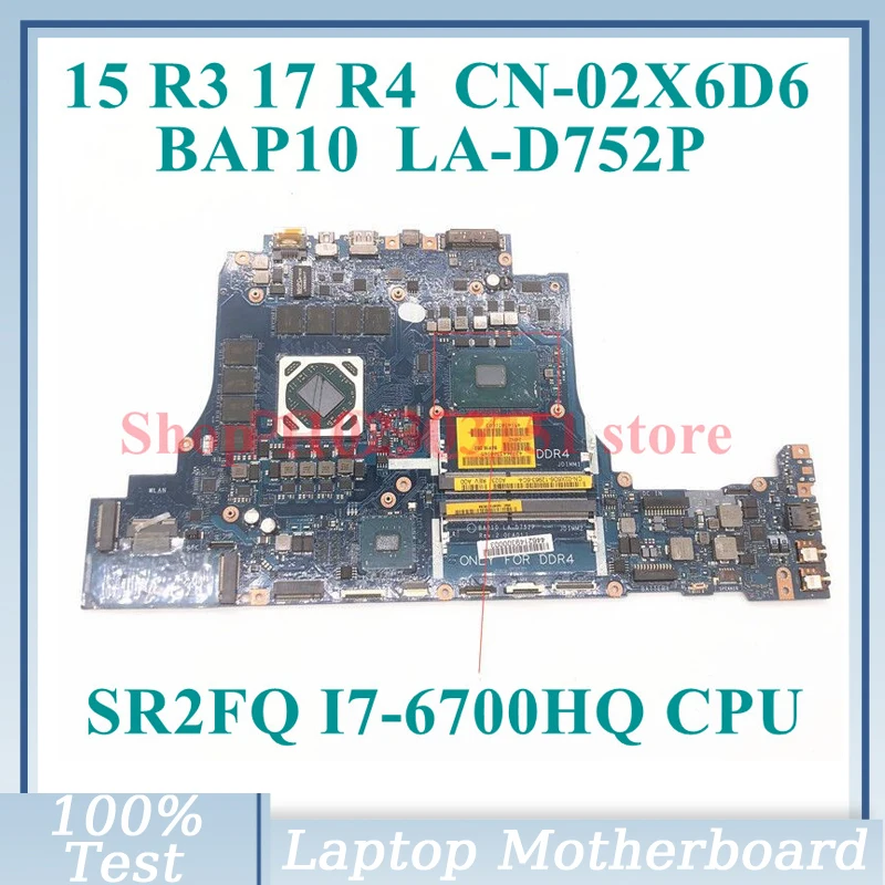 

CN-02X6D6 02X6D6 2X6D6 With SR2FQ I7-6700HQ CPU Mainboard BAP10 LA-D752P For DELL 15 R3 17 R4 Laptop Motherboard 100%Tested Good