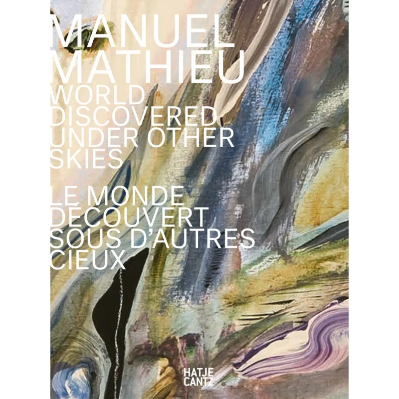 

Manuel Mathieu World Discovered Under Other Skies World Discovered Under Other Skies Gatane Verna Amin Alsaden 9783775751377