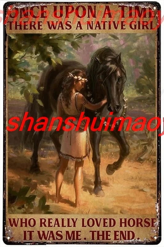 Funny Metal Tin Sign Once Upon A Time There Was A Native Girl Who Really Loved Horse Tin Signs Indoor & Outdoor Home Ba sha sign