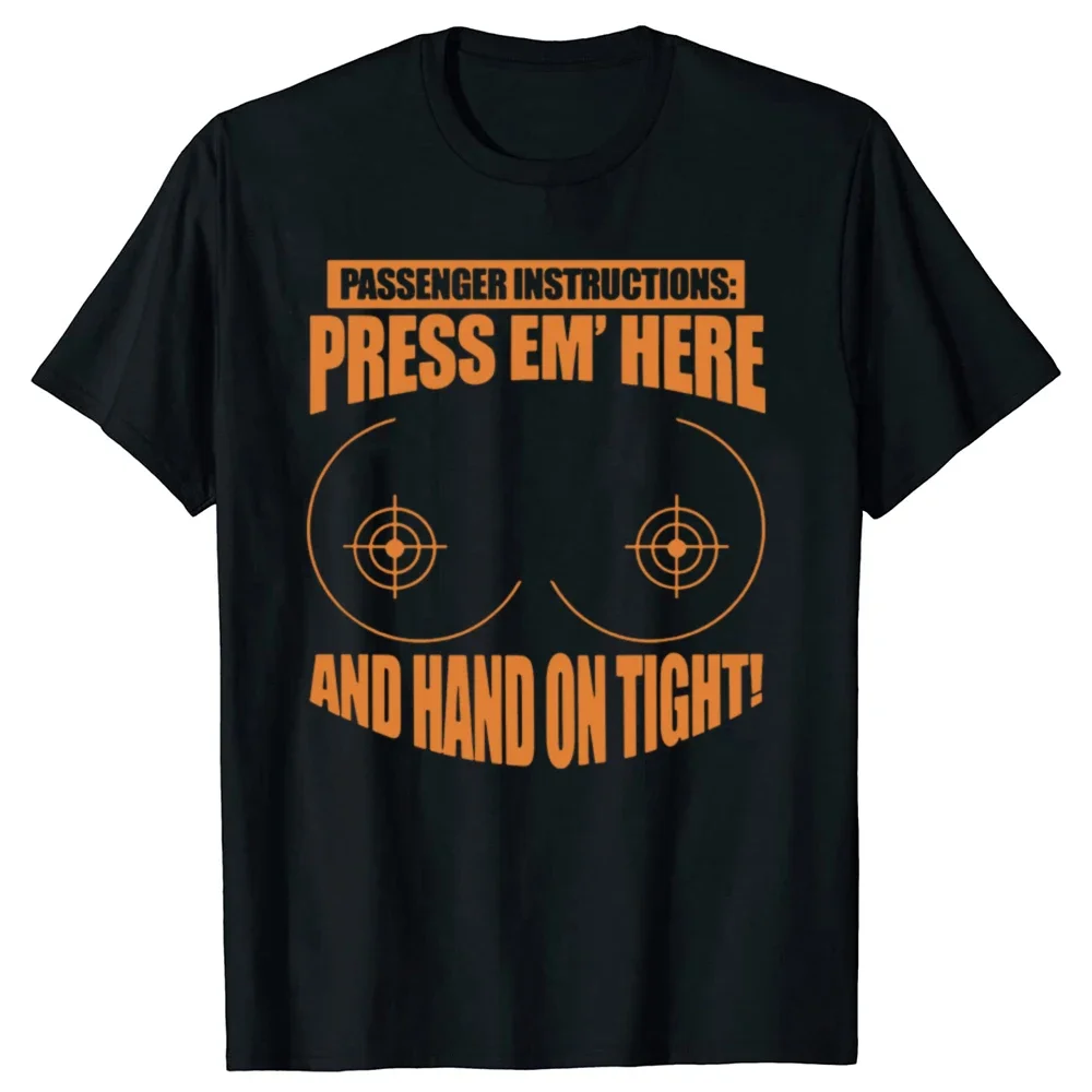 

Passenger Instructions Press Em Here Funny Graphic Cotton T-Shirt Casual Streetwear