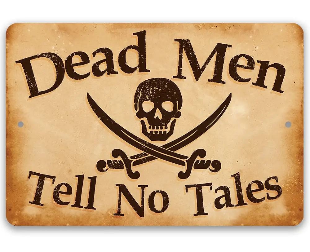 Metal Sign - Dead Men Tell No Tales Durable Use Indoor/Outdoor Great Man Cave or Any Hang Out Spot Decoration a