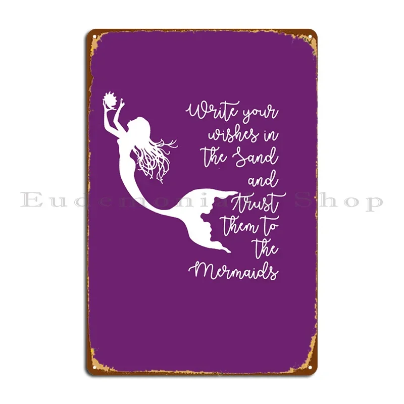 Mermaid Write Your Wishes In The Sand And Trust Them To The Mermaids Metal Sign Custom Cinema Wall Decor Garage Tin Sign Poster