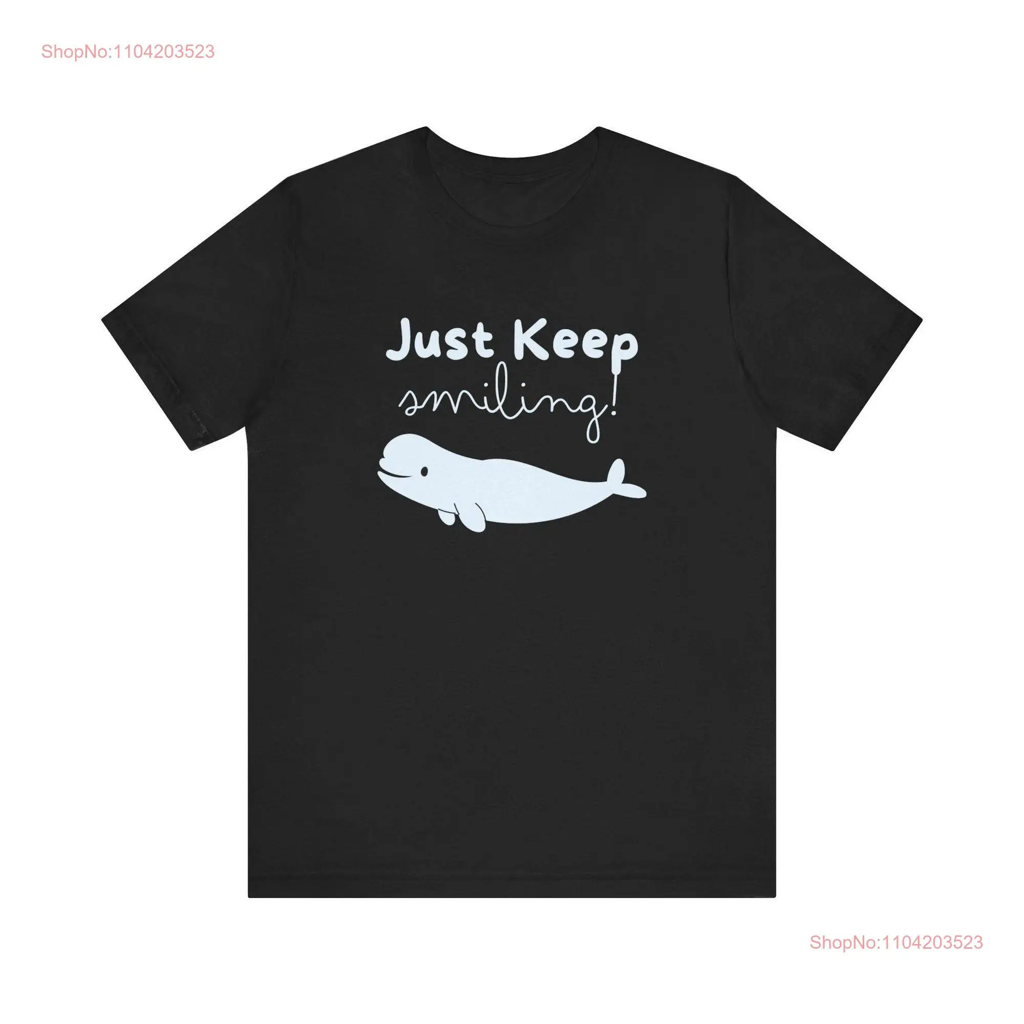 just keep smiling beluga whale gifts for ocean lovers funny T Shirt bestselling by wordteesco long or short sleeves