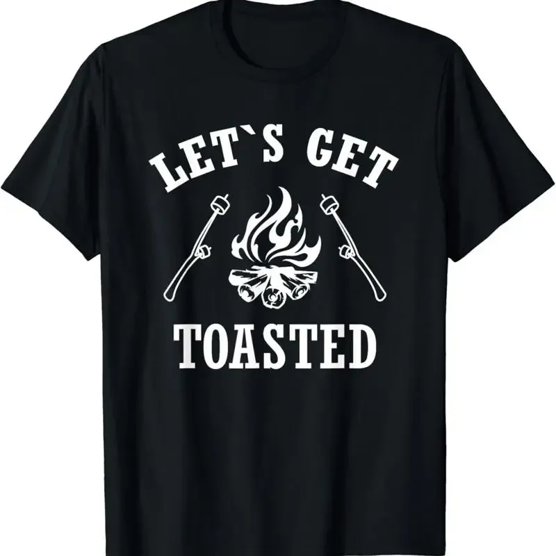 Let s Get Toasted I Camping Campfire T Shirt