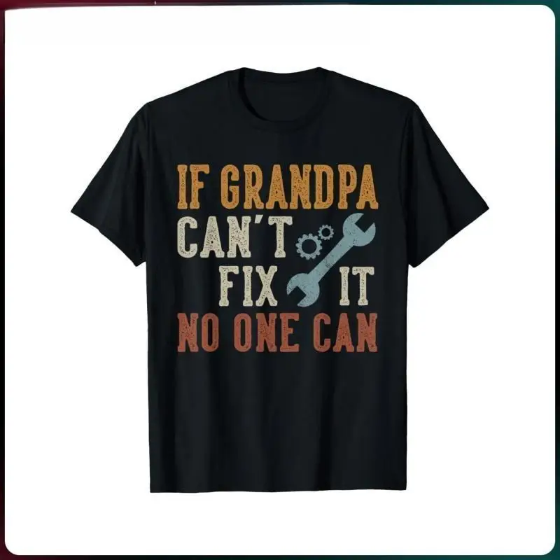 

Funny Grandpa T-Shirt "If Grandpa Can't Fix It" Graphic Tee Men's Grandfather DIY Vintage Cotton Top Father's Day Gift