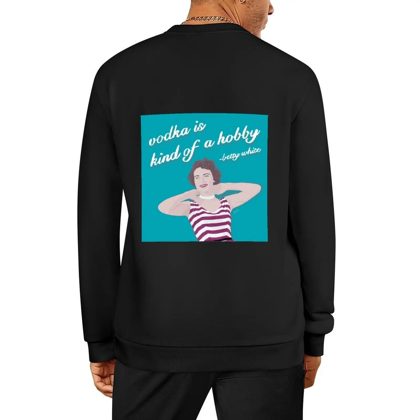 

Vodka is kind of a hobby - Betty White Pullover anime clothes blouse men's winter sweater sweatshirt