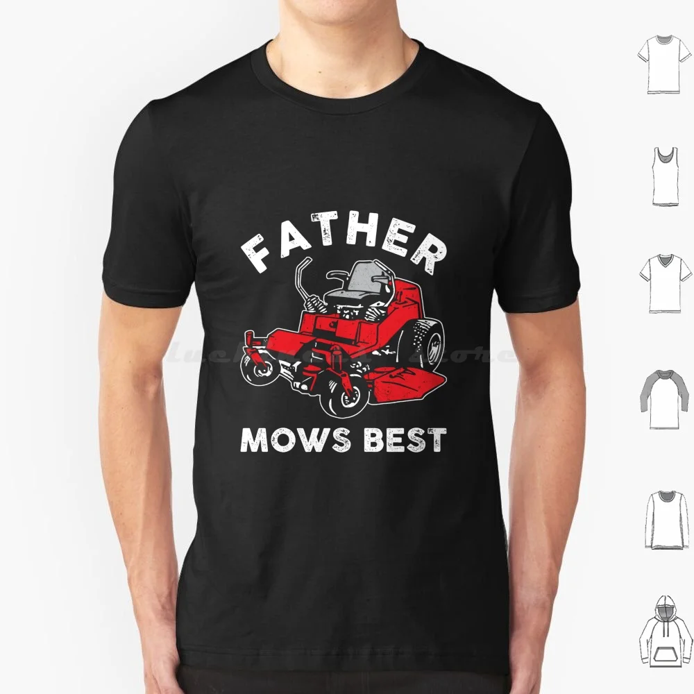 Father Mows Best Funny Shirt For Mens , Mowing The Lawn Gift T Shirt Cotton Men Women DIY Print Fathers Day Dad Joke Lawn Mower
