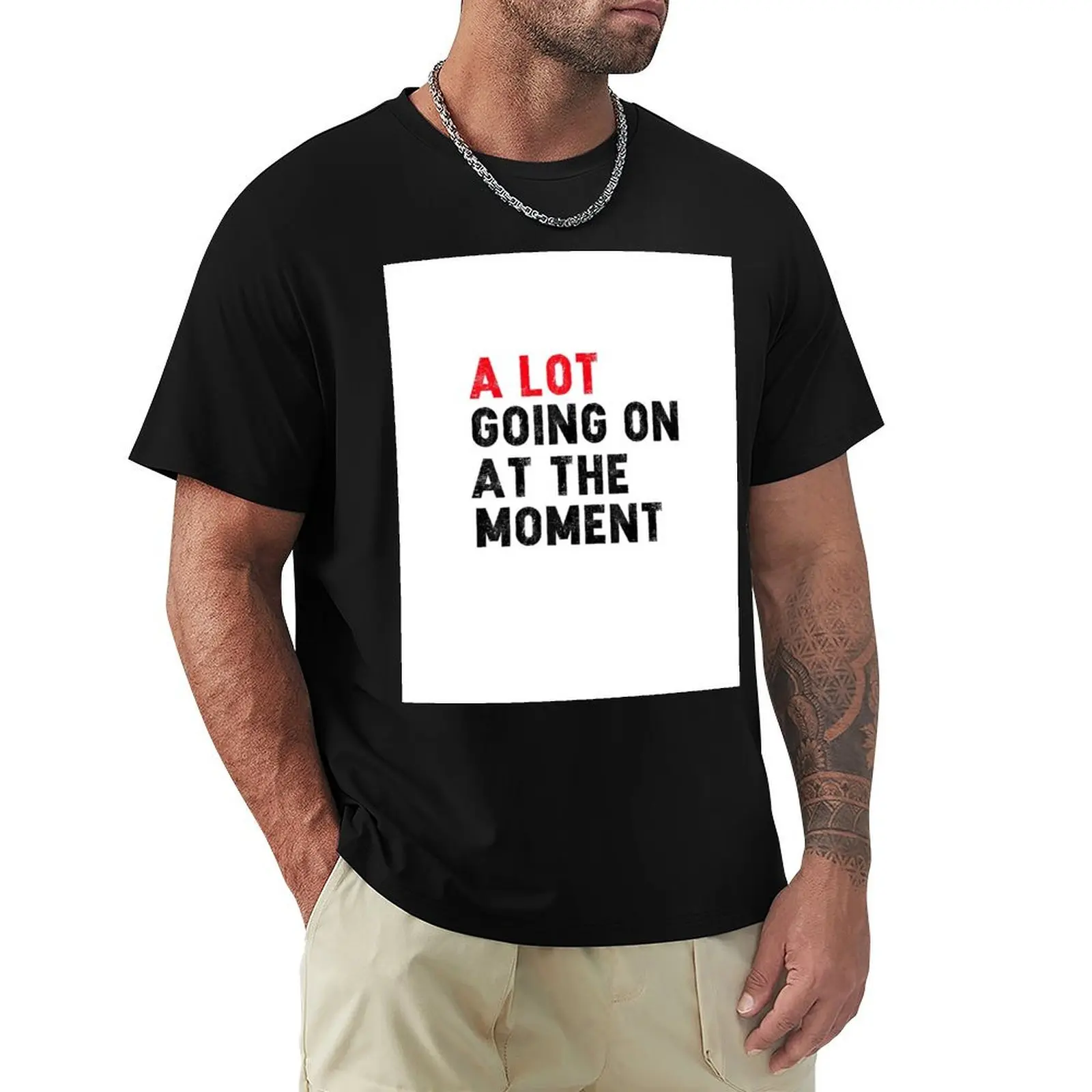 NOT A LOT GOING ON AT THE MOMENT T-Shirt Large Size Basic Casual T-Shirt