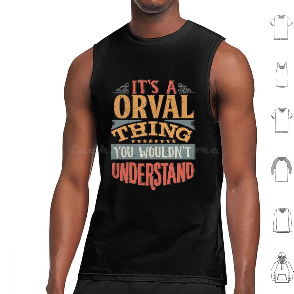 Orval Name-Its A Orval Thing You Wouldnt Understand-Gift For Orval Tank Tops Print Cotton Dad Mom Mum Grandmom