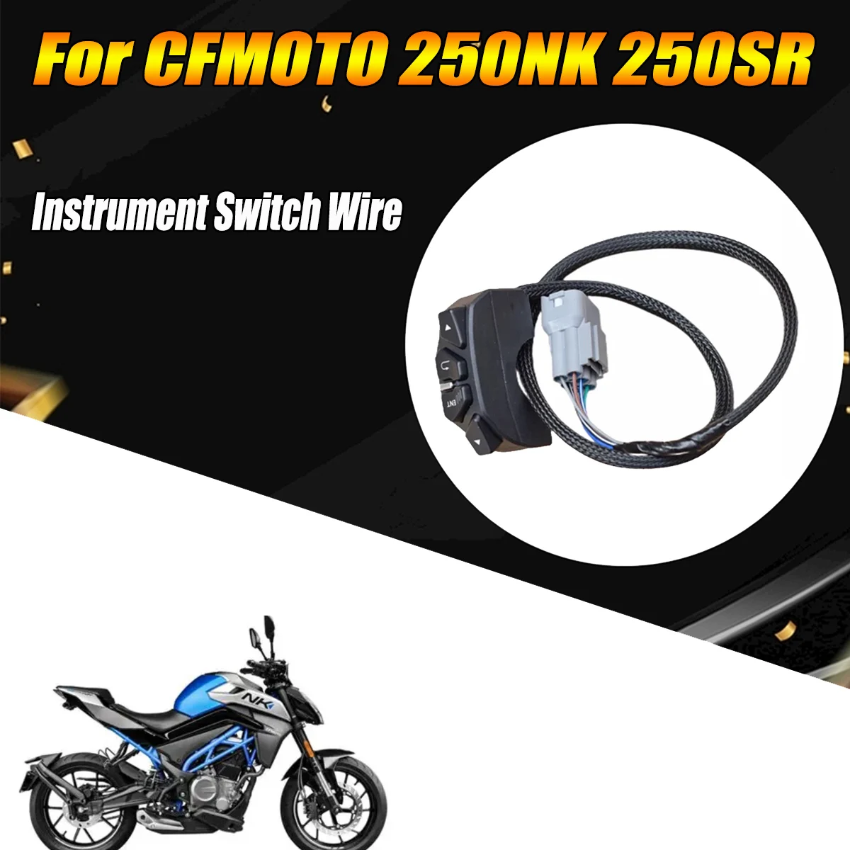 Fit For CFMOTO 250NK 300NK 250SR MY22 2021 2022 NK250 SR250 Motorcycle instrument dedicated switch wire