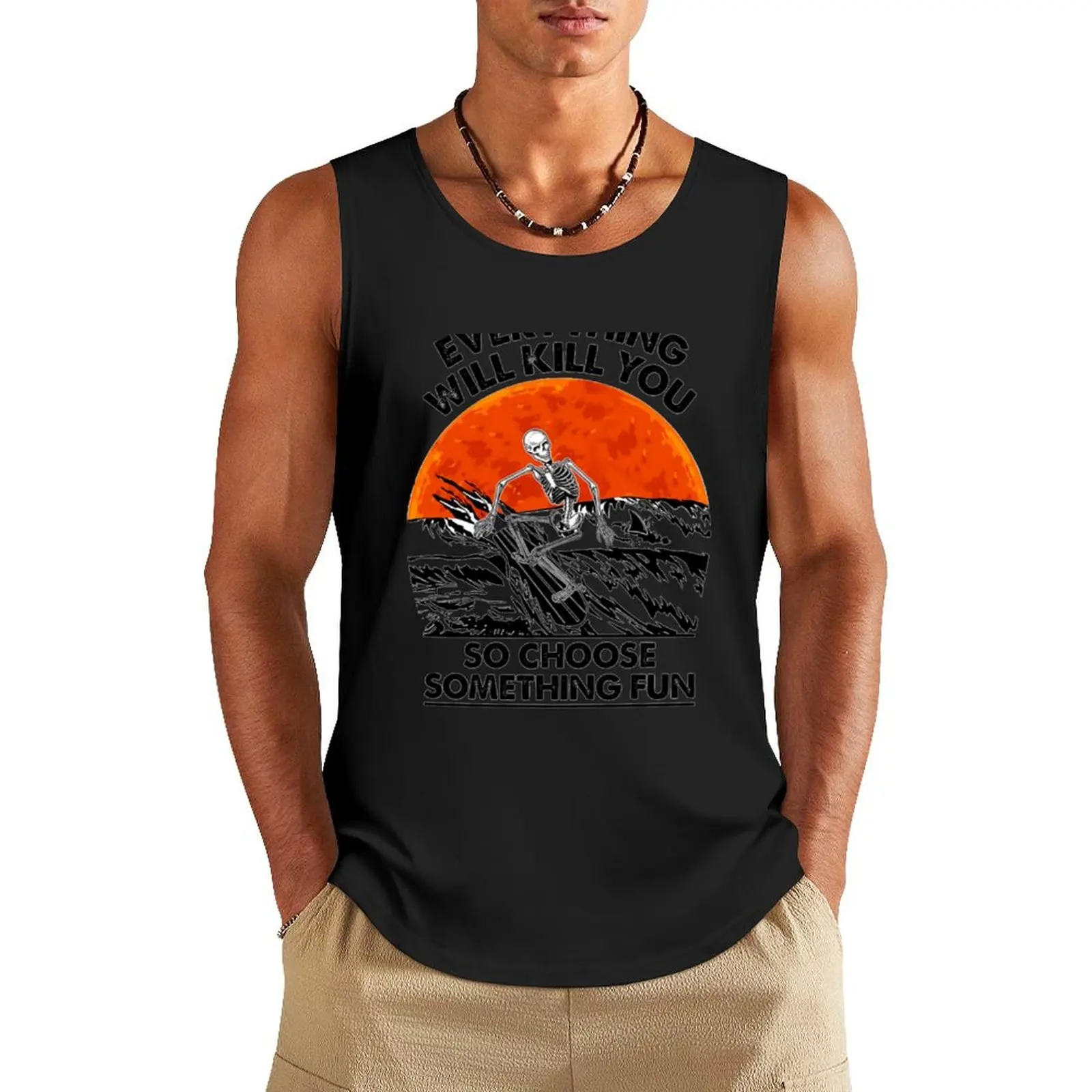 

Everything will kill you so choose something fun Skeleton Surfing Tank Top male top gym t shirt men basketball