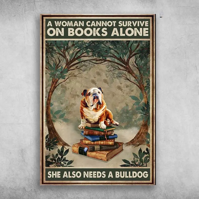 Bulldog Sitting On The Books A Woman Cannot Survive On Books Alone She Also Needs A Bulldog Tin Sign Home Pub Coffee Shop Wall D