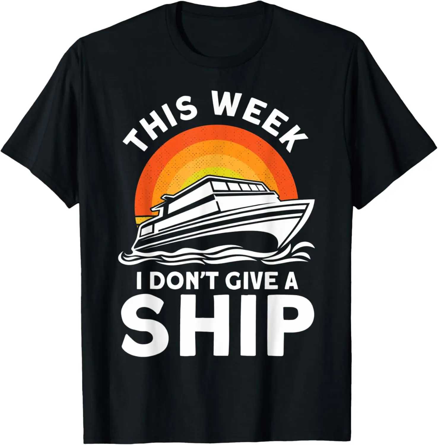 

Funny I Don't Give A Ship Cruising Vacation Graphic Tee Breathable Cotton T-Shirt