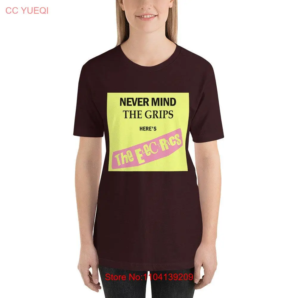 

Never Mind The Grips Here's Electrics Filmmaker T Shirt long or short sleeves