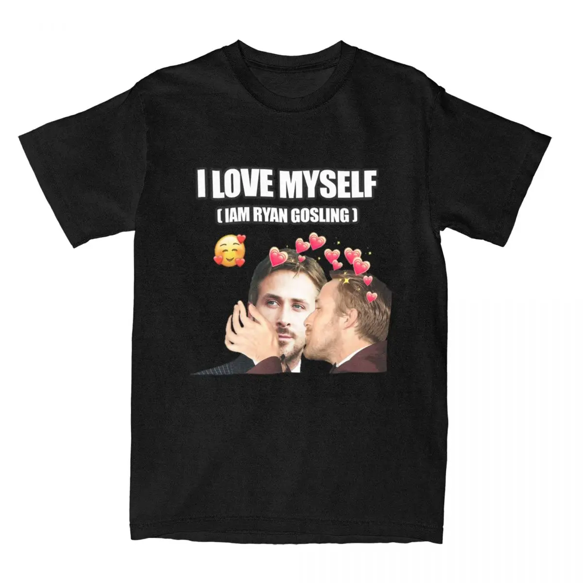 I LOVE MYSELF Men Women\'s T Shirts Funny Ryan Gosling Merchandise Tees Short Sleeve O Neck T-Shirt Cotton Christmas Gift Clothes