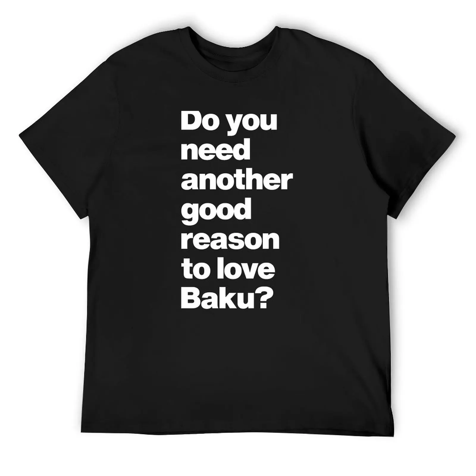 

Do you need another good reason to love Baku Azerbaijan T-Shirt hippie clothes funny costumes mens vintage t shirts