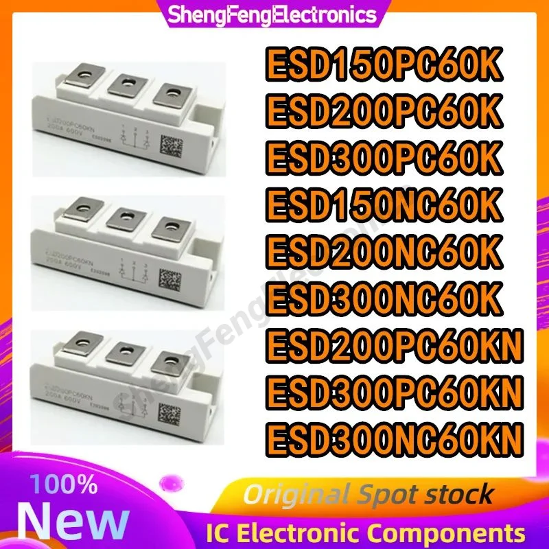 

ESD150PC60K ESD200PC60K ESD300PC60K ESD150NC60K ESD200NC60K ESD300NC60K ESD200PC60KN ESD300PC60KN ESD300PC60KN ESD300NC60KN новый модуль