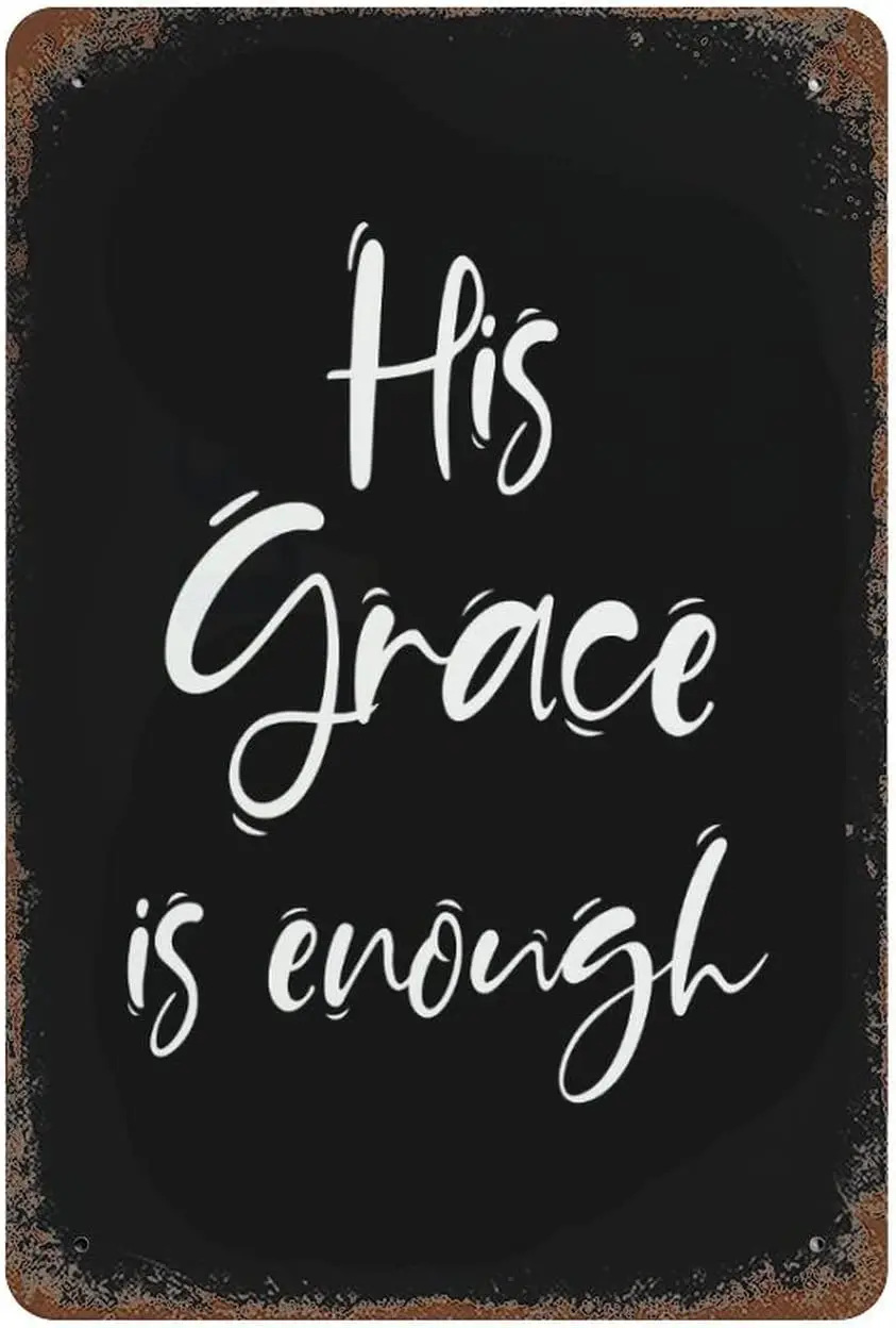 Metal Tin Sign His Grace is Enough Vintage Metal Signs, Quotes Inspired Metal Signs Retro Wall Decor for Home Gate Garden B sign