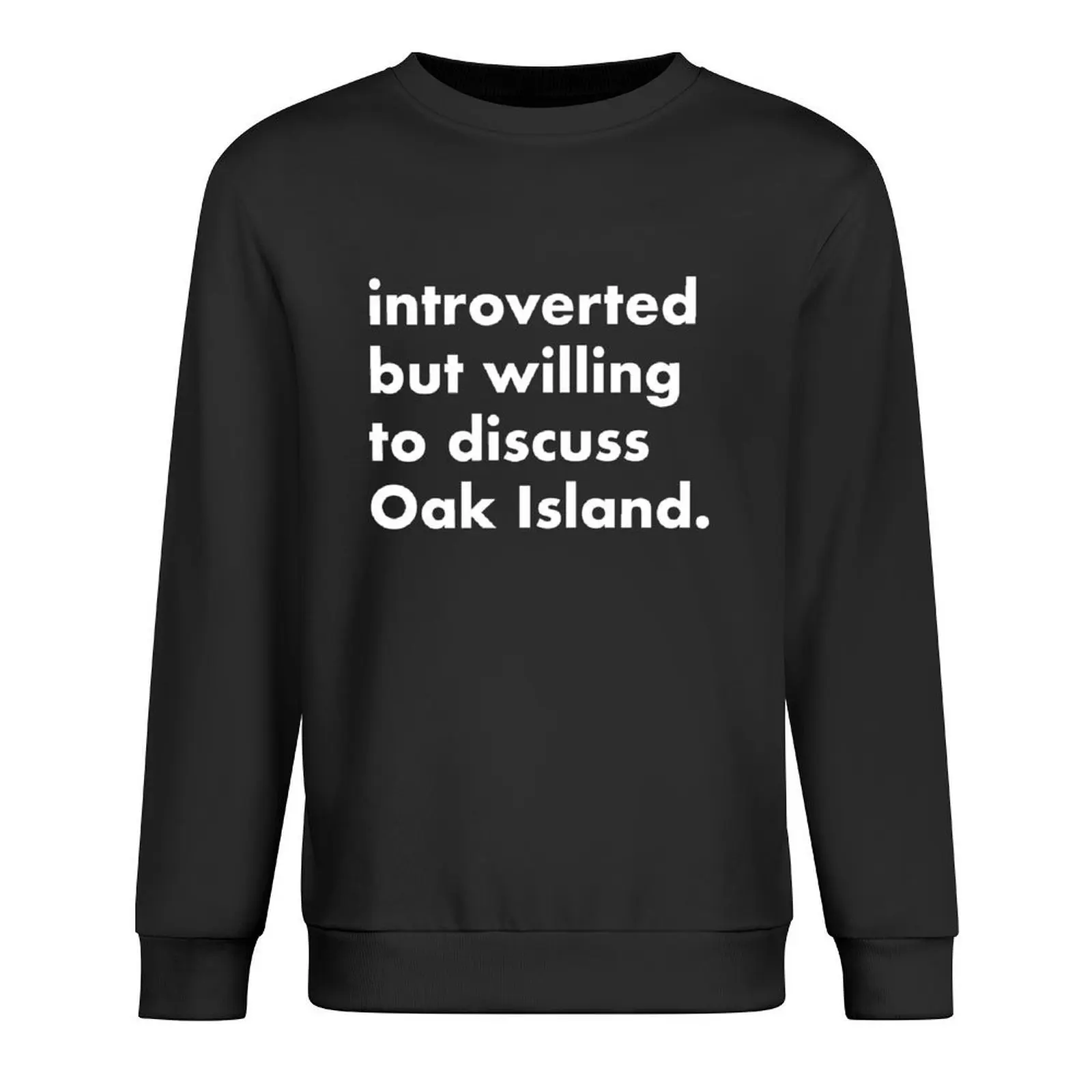 

Introverted but willing to discuss Oak Island Pullover korean autumn clothes clothes for men male clothes sweatshirt