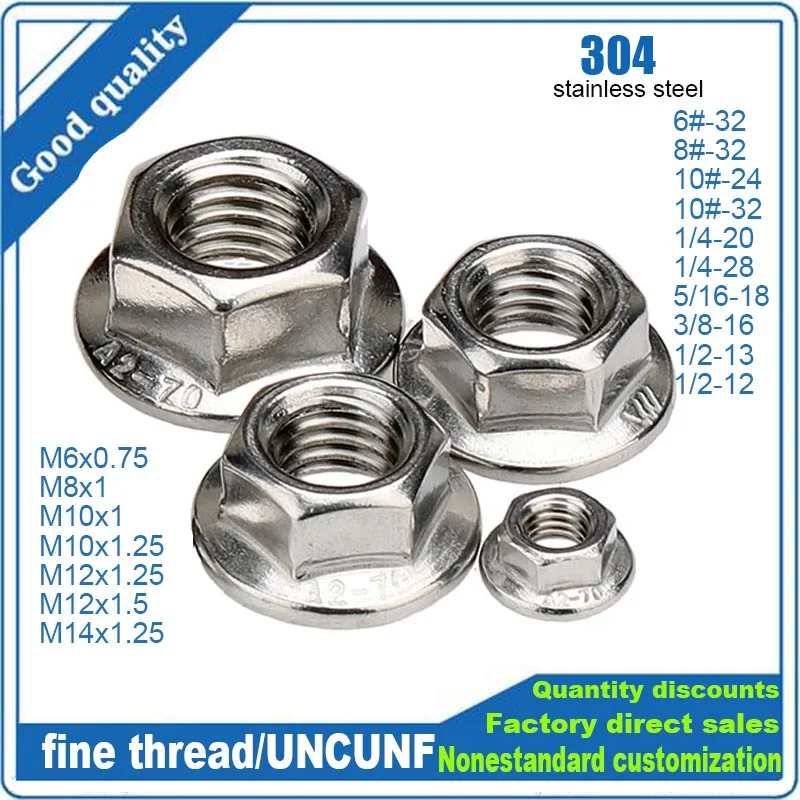 Fine thread M6 M8 M10 M12 M14 UNC/INF 6#-32 8#-32 10#-24 32 1/4-20 28 5/16-18 3/8-16 1/2-13 12 304 Stainless Steel Flange Nut