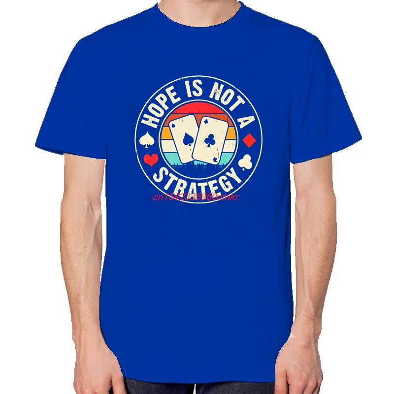 Hope Is Not A Strategy Funny Poker Card Player Graphic T Shirts Fashion Tops & T-Shirt New Arrival Goods Cotton Print T Shirt