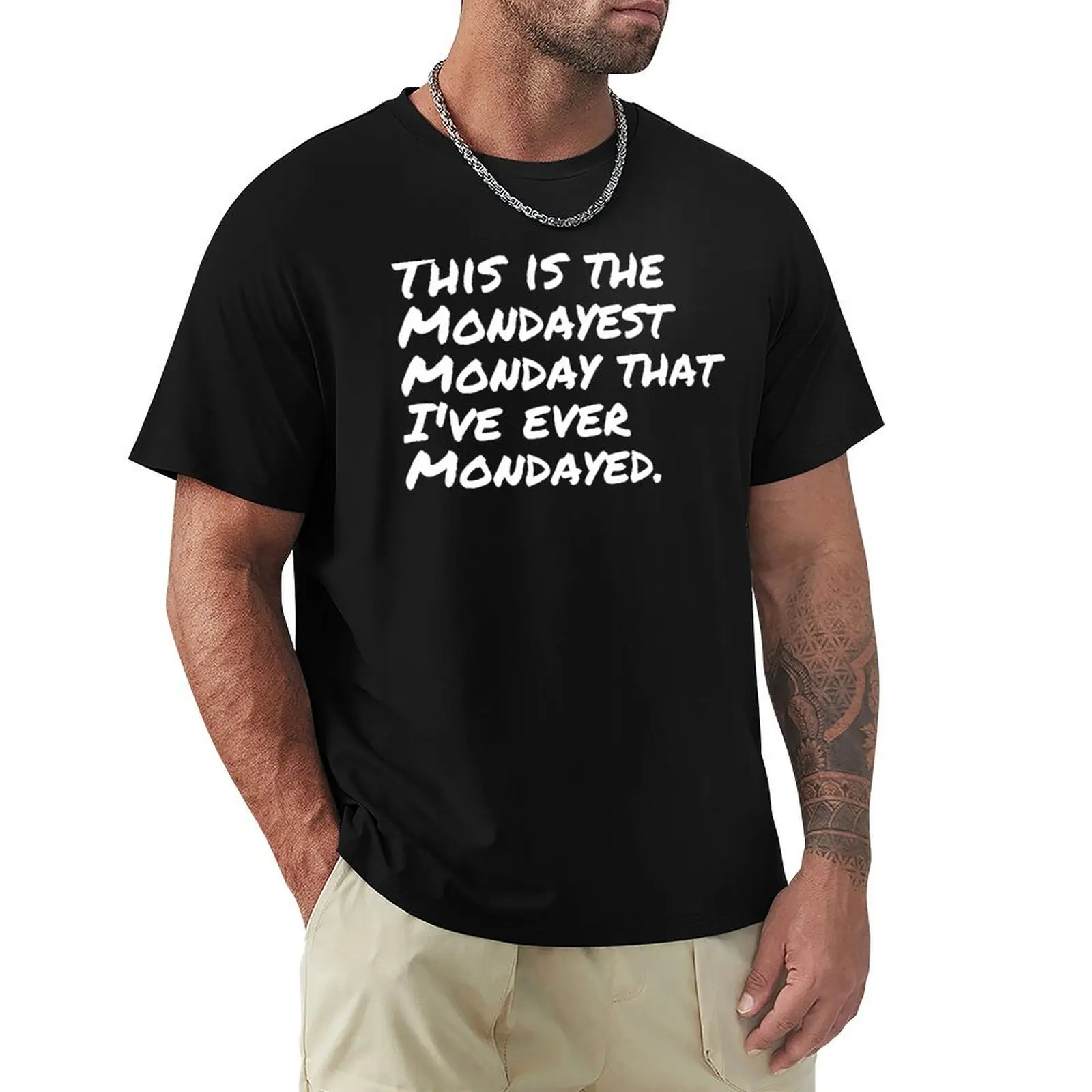 

This is the Mondayest Monday I've ever Mondayed I hate Mondays, T-Shirt graphic t shirts mens t shirts top quality