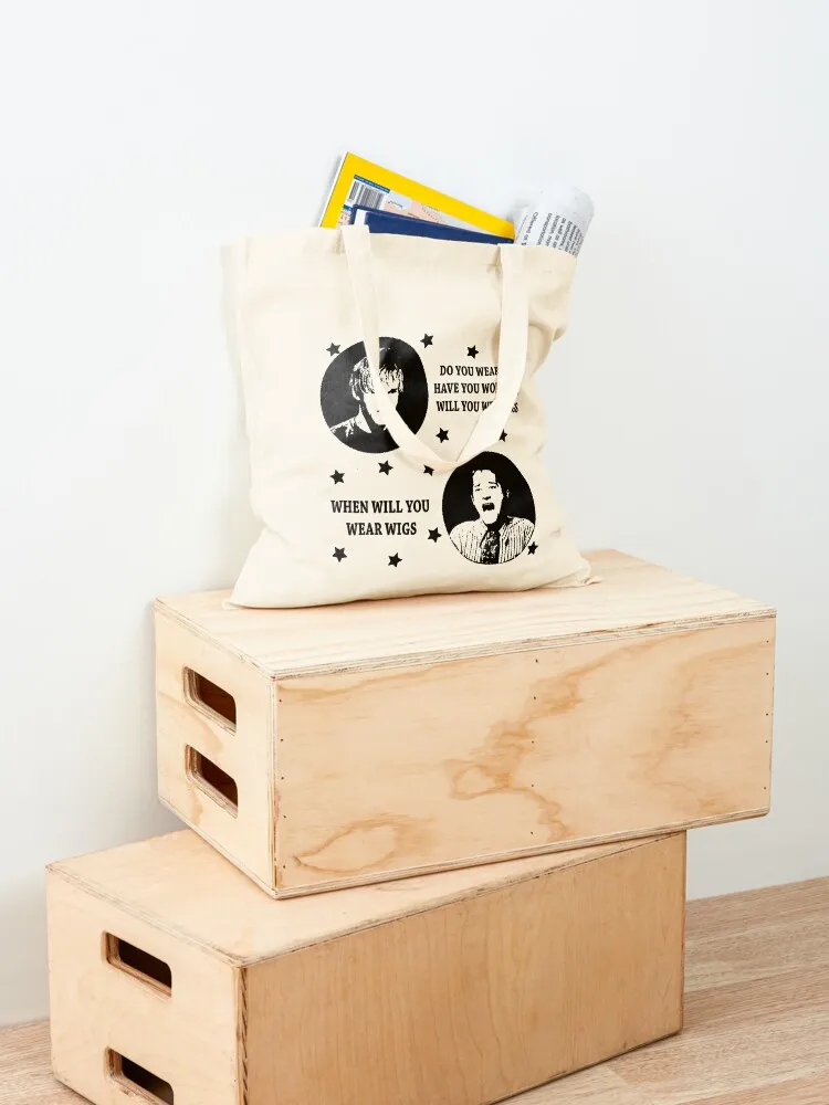 DO YOU WEAR WIGS? HAVE YOU WORN WIGS? WILL YOU WEAR WIGS? WHEN WILL WEAR WIGS Tote Bag