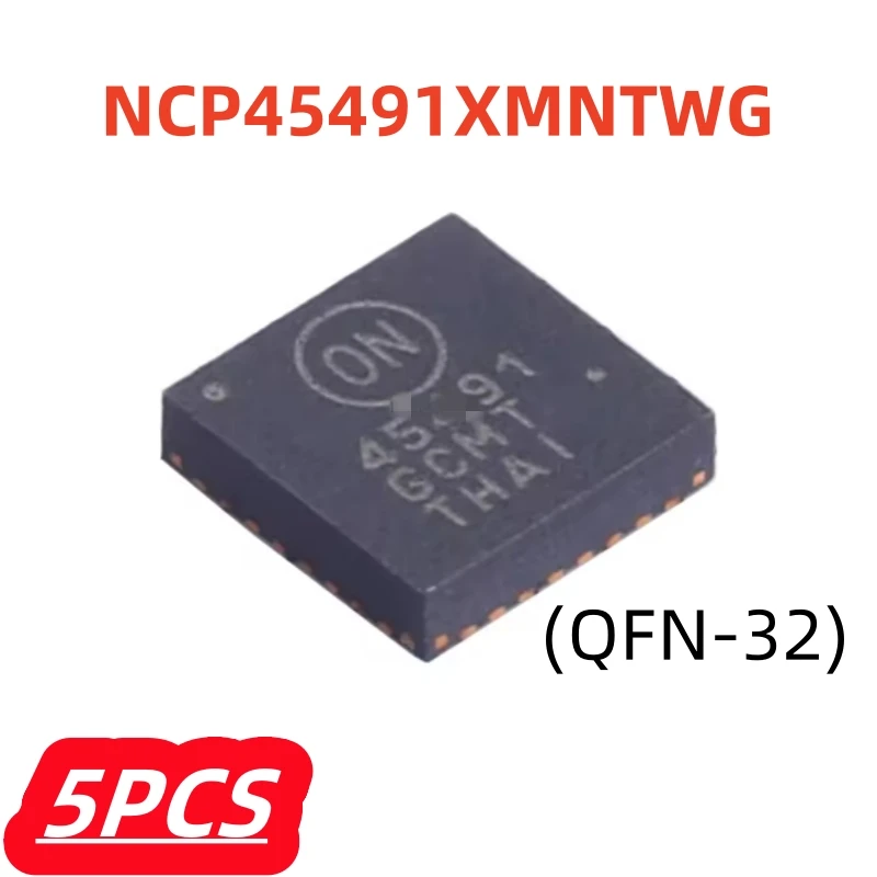 

5 шт./лот, 100% новый NCP45491XMNTWG NCP45491 45491 оригинальный чип QFN-32