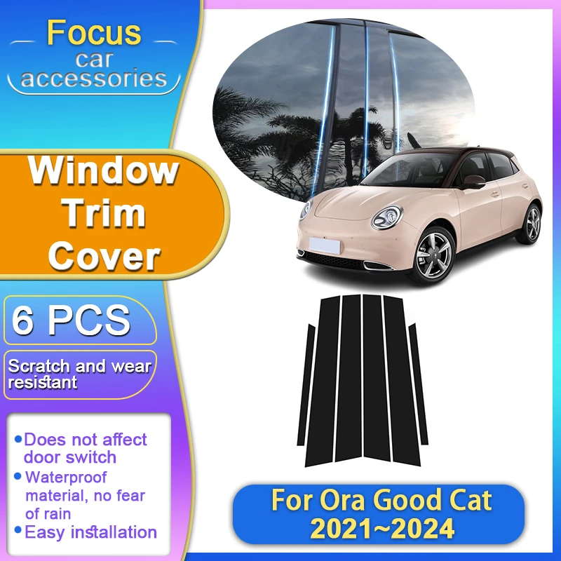 

For GWM Ora Good Cat Accessories 2024 Haomao ES11 2021 2022 2023 6 PCS Window Trim Covers B C Pillar Column Stickers Accessories