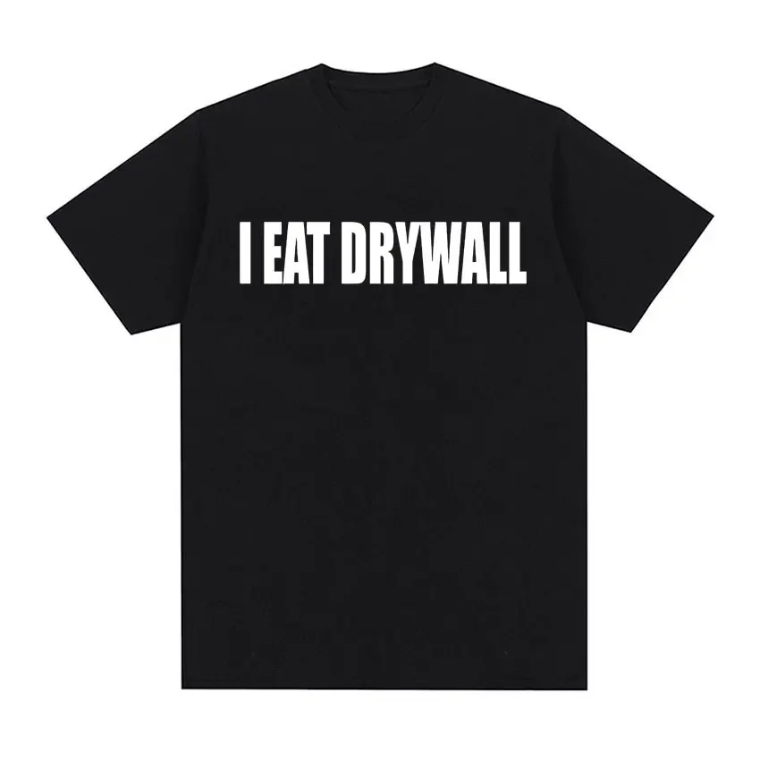 Funny Meme Print T Shirt I EAT DRYWALL Joke Tops Short Sleeve T-shirts Summer Men Women Fashion Casual Cotton Oversized T-shirt