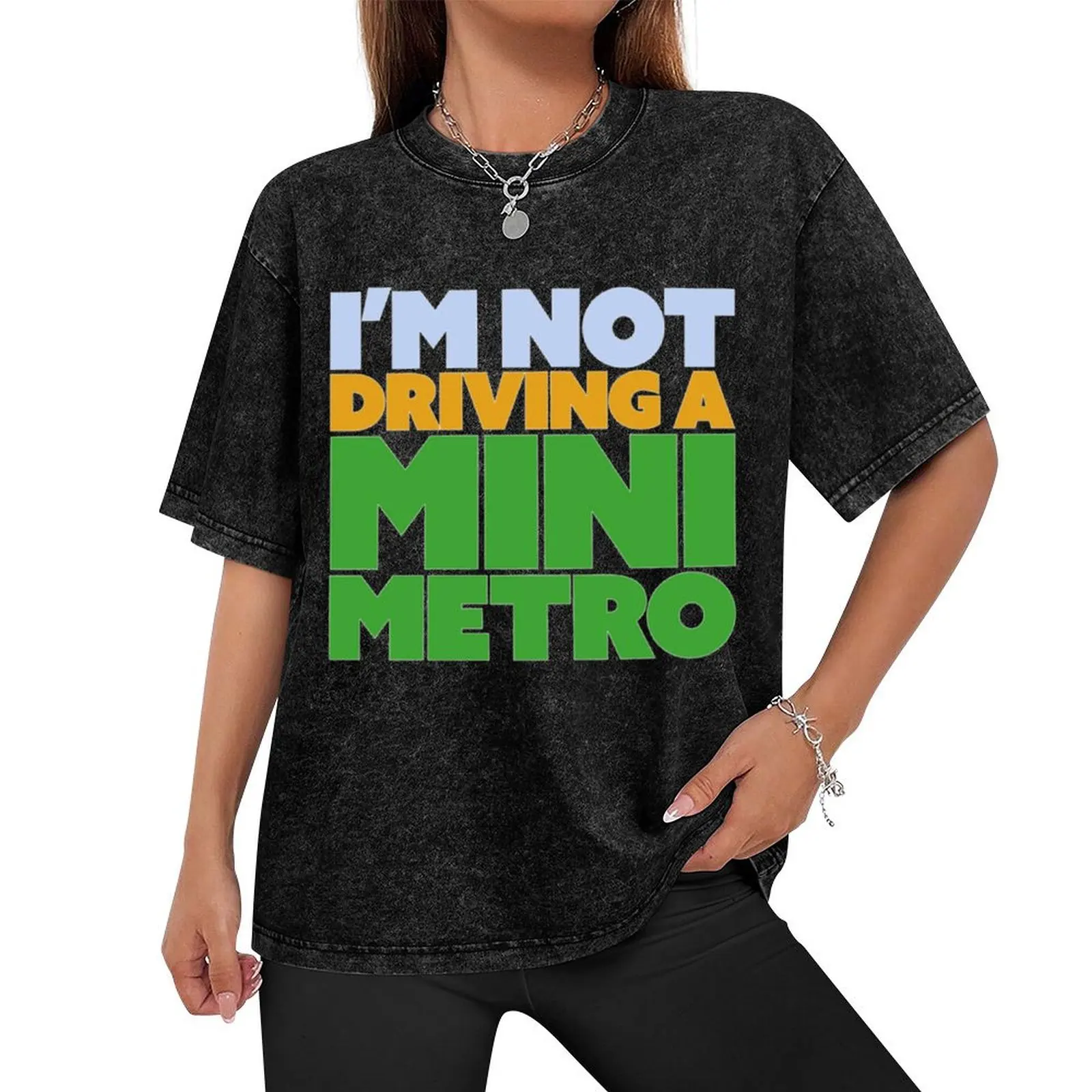 I_m not driving a mini metro T-Shirt customs oversized graphic tee sports fans black t shirts for men