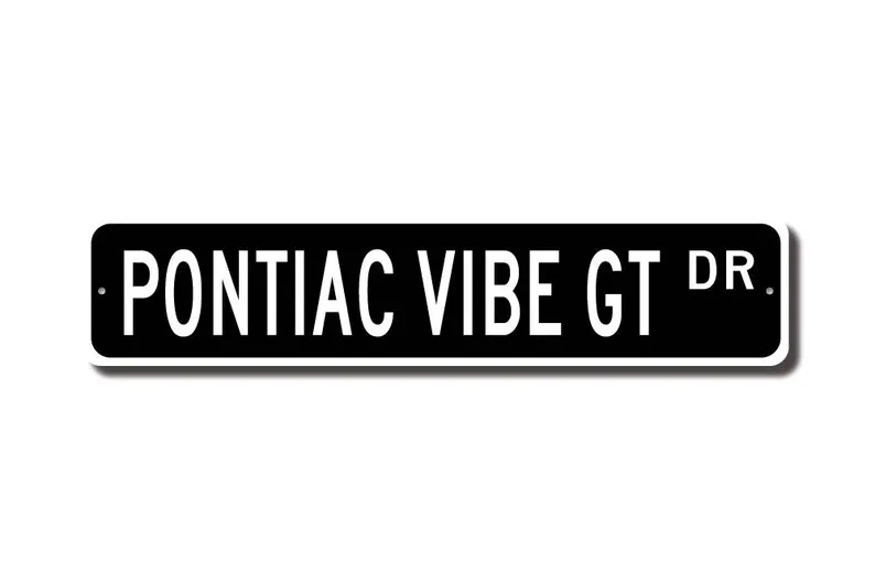 Vibe GT Pontiac, Pontiac Vibe GT sign, Pontiac Vibe GT owner gift, car collector, Pontiac lover, Custom Street Sign, Quality Met