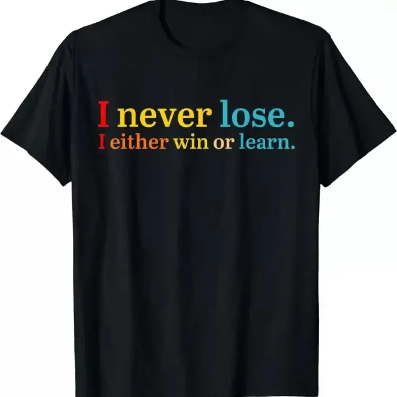 I Never Lose Either Win Or Learn Cool Quotes T Shirt
