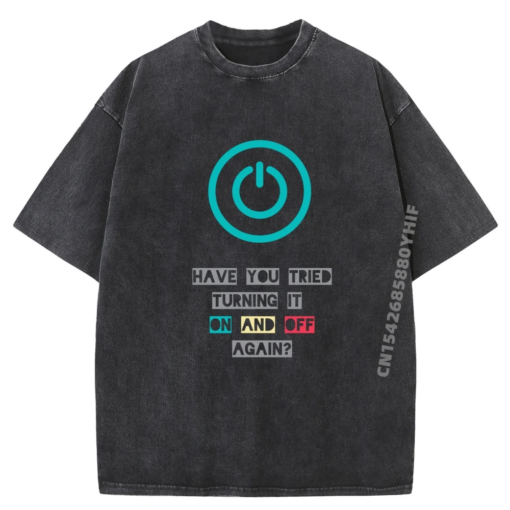 

Normal Have You Tried Turning It T-shirt Man Loose Washed Shirt Male Graphic Tees Comfortable Printed Tshirt