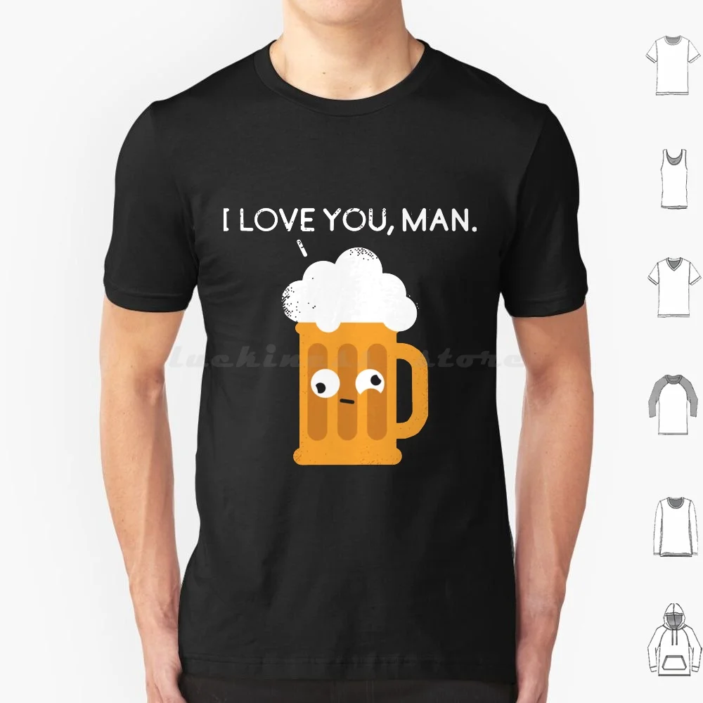 I Love You Man By Drunk Beer T Shirt Big Size 100% Cotton Stella Artois Beer Stella Drunk Artois Carlsberg Drinking Bier Drink