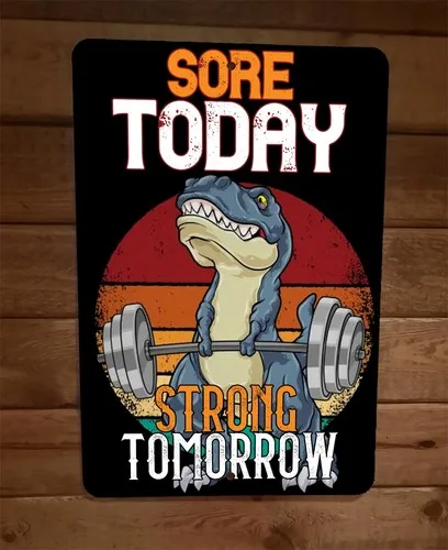 Sore Today Strong Tomorrow Dinosaur Exercise Motivation  Metal Wall Sign