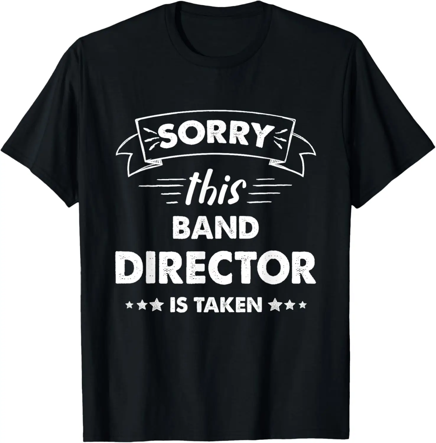 

Sorry This Band Director Is Taken T-Shirt
