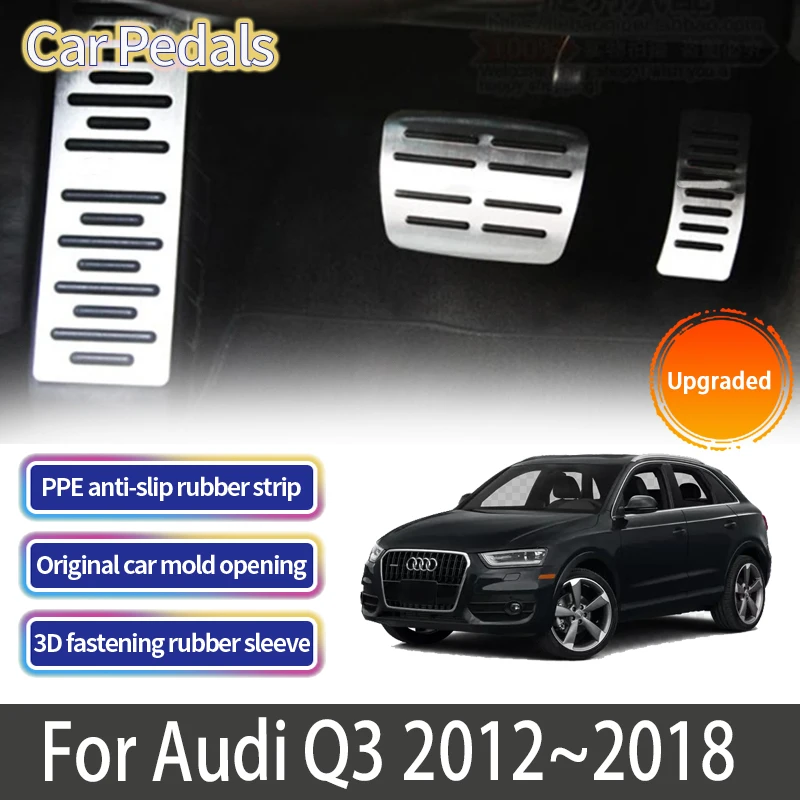 For Audi Q3 2012~2018 2015 2016 2017 MK1 Accessories Car Foot Pedals Accelerator Brake Stainles Steel No Drilling Non-slip Pedal