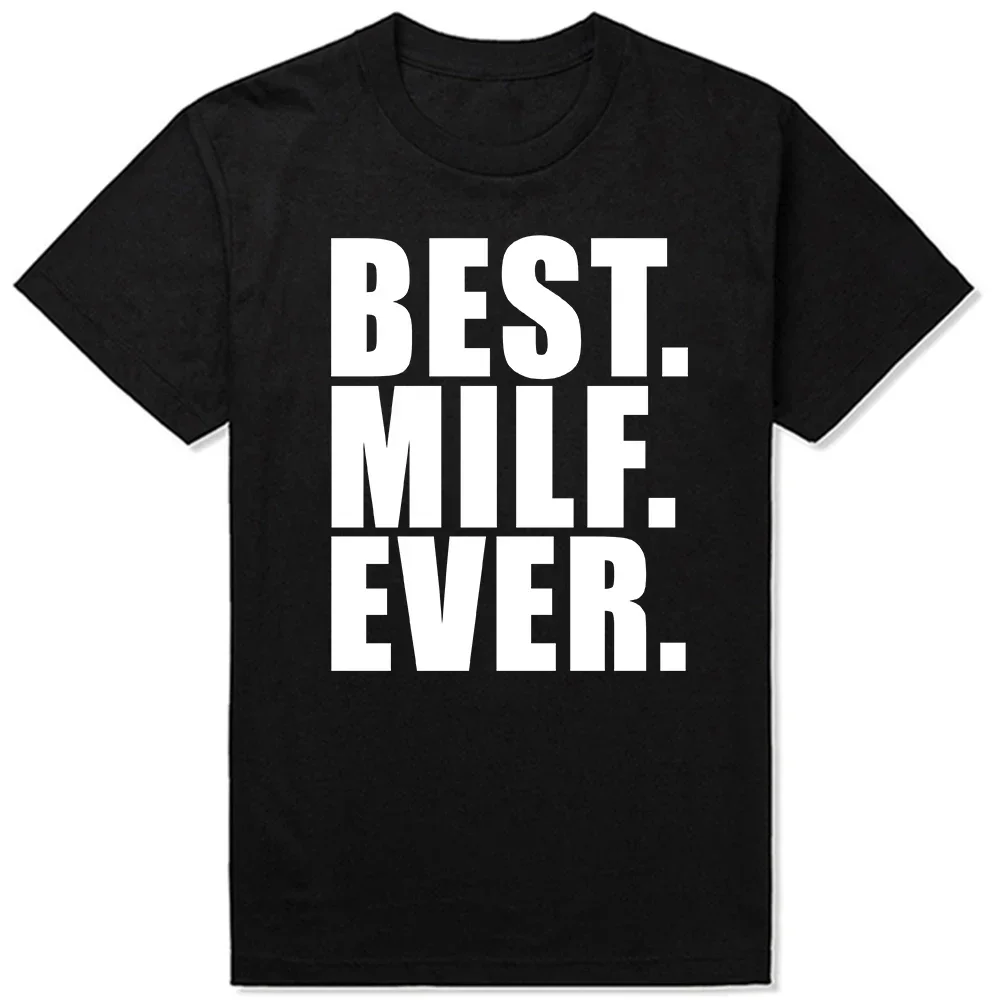 Funny Best Milf Ever T Shirts Adult Joke Graphic Streetwear Short Sleeve O-Neck Harajuku Sex T-shirt Mens Clothing